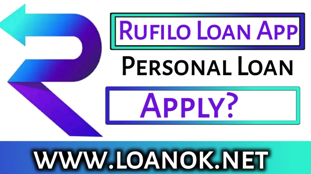 Rufilo Loan App : How to apply Rufilo Loan App