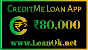 CreditMe Loan App Loan Amount
