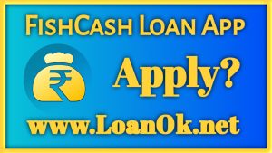 FishCash Loan App Apply ?