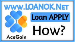 AceGain Loan App Se Loan Kaise Le?